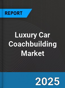 Luxury Car Coachbuilding Global Market