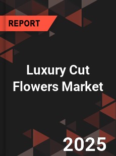 Global Luxury Cut Flowers Market