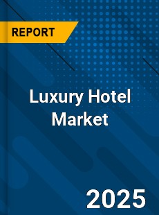Luxury Hotel Global and China Top Players Market