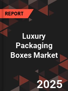 Global Luxury Packaging Boxes Market