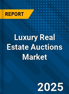 Luxury Real Estate Auctions Global and China Top Players Market