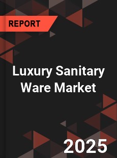 Luxury Sanitary Ware Market