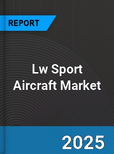 Worldwide Lw Sport Aircraft Market