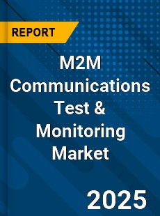 COVID 19 Outbreak Global M2M Communications Test amp Monitoring Industry