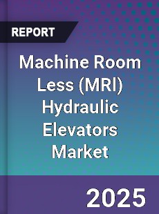 Machine Room Less Hydraulic Elevators Market