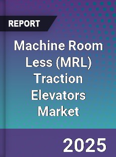 Machine Room Less Traction Elevators Market