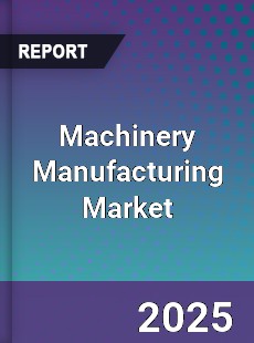 Global Machinery Manufacturing Market