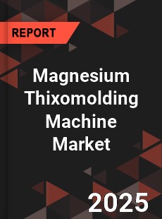 Magnesium Thixomolding Machine Market