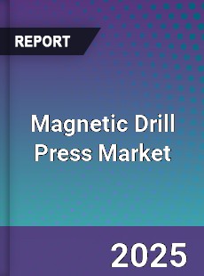 Global Magnetic Drill Press Market