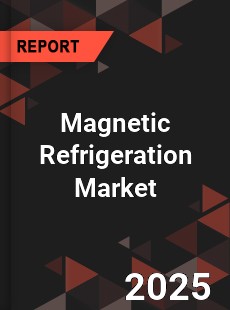 COVID 19 Outbreak Global Magnetic Refrigeration Industry