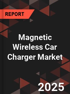 Magnetic Wireless Car Charger Market