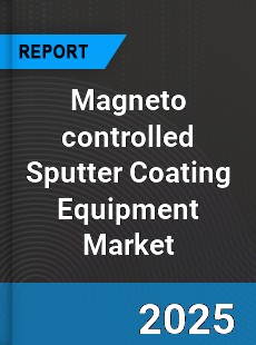 Global Magneto controlled Sputter Coating Equipment Market