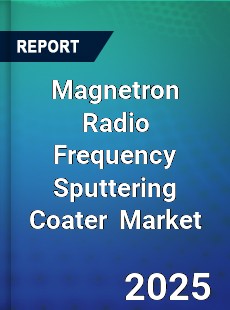 Global Magnetron Radio Frequency Sputtering Coater Market