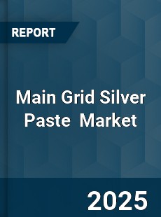 Global Main Grid Silver Paste Industry