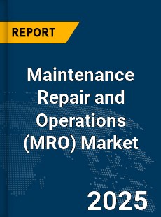 Global Maintenance Repair and Operations Market