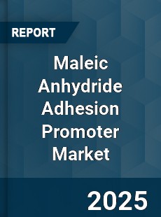 Global Maleic Anhydride Adhesion Promoter Market