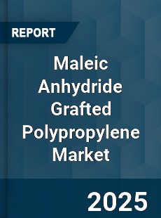 Maleic Anhydride Grafted Polypropylene Market