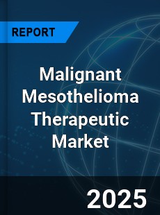 Malignant Mesothelioma Therapeutic Market