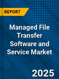 Managed File Transfer Software and Service Global Market