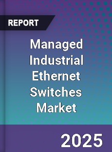 Global Managed Industrial Ethernet Switches Market