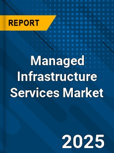 COVID 19 Outbreak Global Managed Infrastructure Services Industry