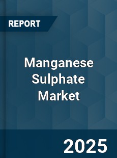 Manganese Sulphate Market