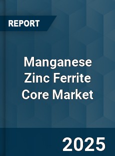 Manganese Zinc Ferrite Core Market