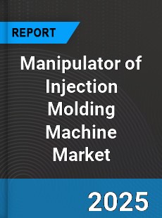 Global Manipulator of Injection Molding Machine Industry