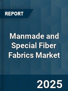 Manmade and Special Fiber Fabrics Market