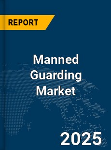 Global Manned Guarding Market