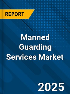 Global Manned Guarding Services Market