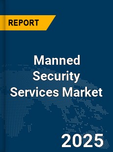 Global Manned Security Services Market
