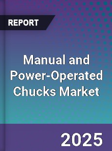 Manual and Power Operated Chucks Market