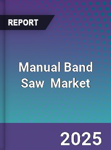 Manual Band Saw Global and China Top Players Market