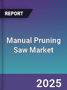 Manual Pruning Saw Market