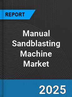 Global Manual Sandblasting Machine Market