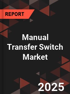 Global Manual Transfer Switch Market