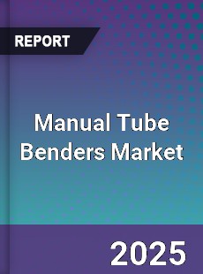 Manual Tube Benders Market