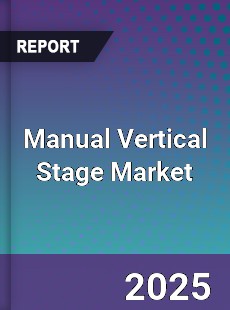 Manual Vertical Stage Market