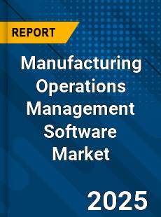 Manufacturing Operations Management Software Global Market
