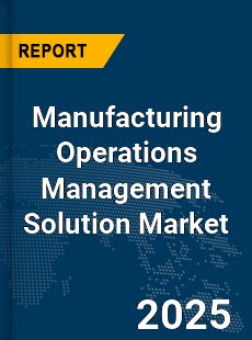 Global Manufacturing Operations Management Solution Market