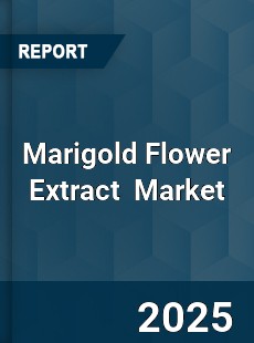 Global Marigold Flower Extract Professional Survey Report