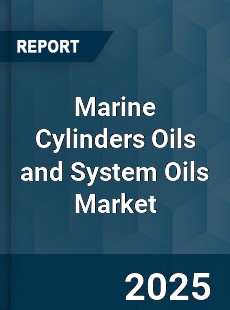 Global Marine Cylinders Oils and System Oils Market