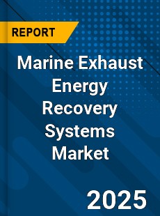 Global Marine Exhaust Energy Recovery Systems Market