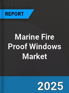 Global Marine Fire Proof Windows Market