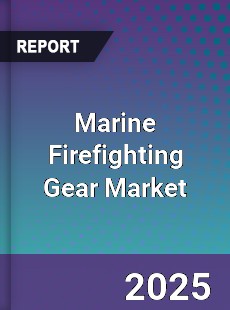Global Marine Firefighting Gear Market