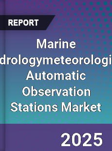 Marine Hydrologymeteorological Automatic Observation Stations Market
