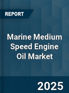 Global Marine Medium Speed Engine Oil Market