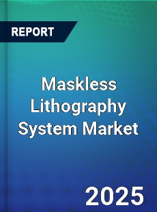 Maskless Lithography System Market