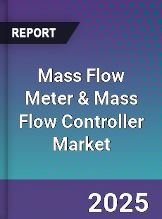 Global Mass Flow Meter amp Mass Flow Controller Market